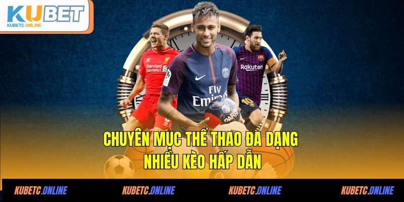 Kubet 29 Chuyên mục thể thao đa dạng nhiều kèo hấp dẫn